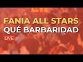 Fania All Stars - Qué Barbaridad (Audio Oficial)