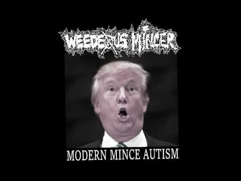 WEEDEOUS MINCER - Modern Mince Autism Demo [2016]