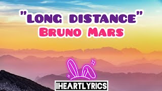 Long Distance - Bruno Mars (Lyrics) | IHeart Lyrics