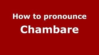 How to pronounce Chambare