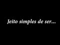 Jeito simples de ser...