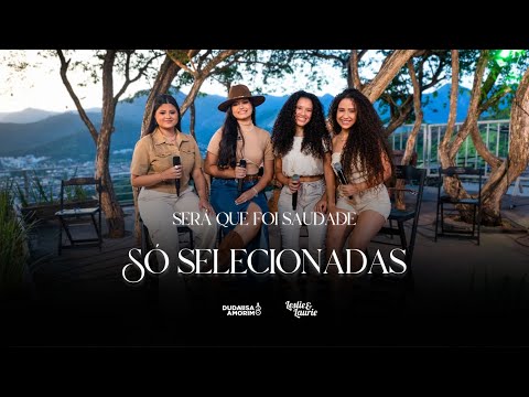 Só Selecionadas - Será Que Foi Saudade (Ao Vivo)