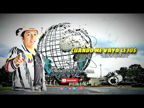 Cuando Me Vaya Lejos || Delfín Quishpe Remix Jhonatan Dj Pro