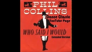 Phil Collins - Who Said I Would (Extended Version)