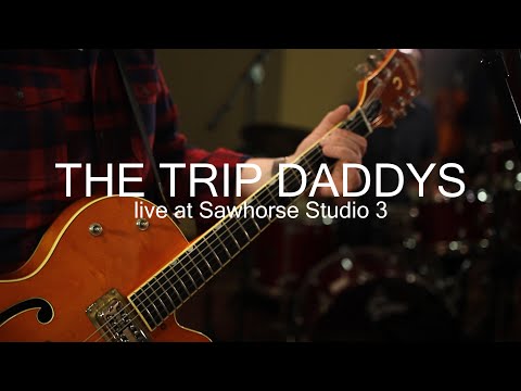 THE TRIP DADDYS: Live at Sawhorse Studio 3