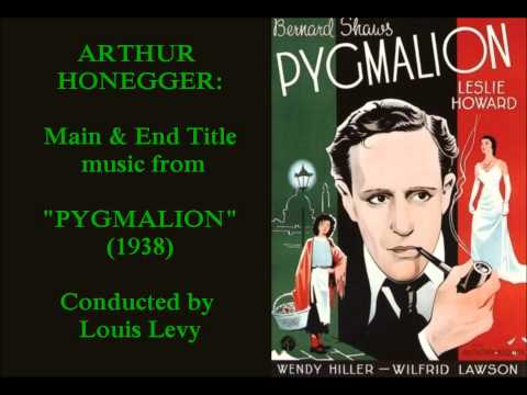 Arthur Honegger: Main & End Title music from "Pygmalion" (1938)