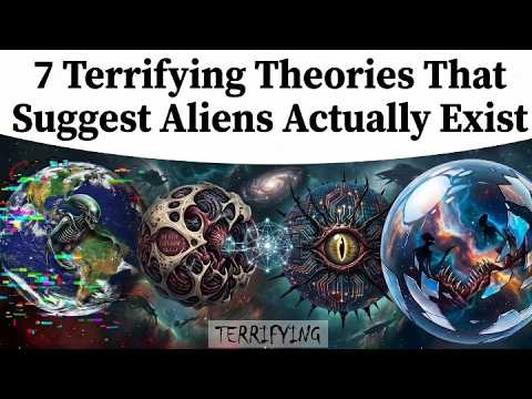 7 Terrifying Theories That Suggest Aliens Actually Exist