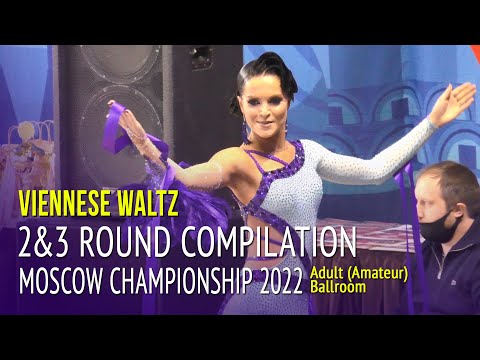 Viennese Waltz Compilation = 2022 Moscow Championship Adult Ballroom 2&3Round