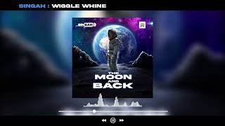 Singah - Wiggle Whine