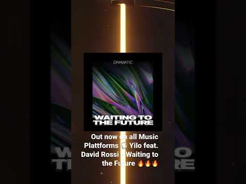 Yilo feat. David Rossi - Waiting to the Future 🔥🔥🔥