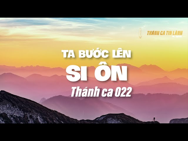 THÁNH CA 022 | TA BƯỚC LÊN SI ÔN | KARAOKE THÁNH CA TIN LÀNH