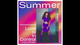 &quot;Love Is In Control&quot; by Donna Summer (Barry Harris 2022 Remix)