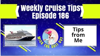 Weekly Cruise Tips Episode 186, Tips from Me !!