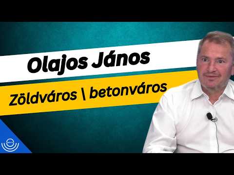 Pirkadat: Olajos János – Zöldváros betonváros