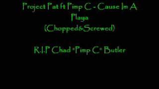 Project Pat ft. Pimp C - Cause Im A Playa (Chopped&amp;Screwed)