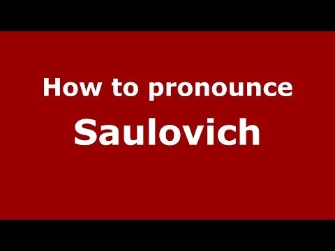 How to pronounce Saulovich (Russian/Russia) - PronounceNames.com