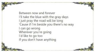Bryan White - Between Now and Forever Lyrics