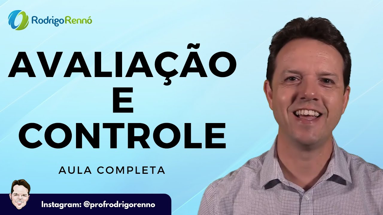 Avaliação e Controle - Processo Administrativo - Aula Completa - Rodrigo Rennó