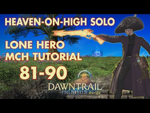 Heaven-on-High Solo - F81-90 Guide/Tutorial for "Lone Hero" title - MCH/Machinist - FFXIV Dawntrail