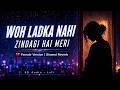 Woh Ladka Nahi Zindagi Hai Meri Female Version Slowed Reverb Alka Yagnik