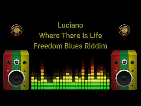Luciano - Where There Is Life (Freedom Blues Riddim)