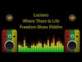 Luciano - Where There Is Life (Freedom Blues Riddim)