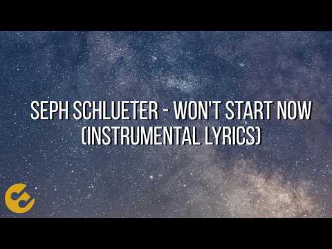Seph Schlueter - Won't Start Now (Instrumental Lyrics)