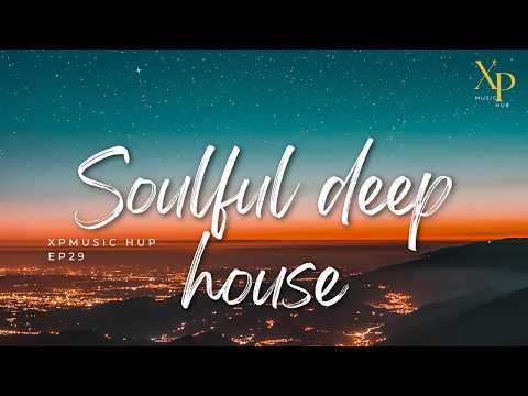 SOULFUL DEEP HOUSE 2024 Mixed by XP | XPMusic EP29 | SOUTH AFRICA