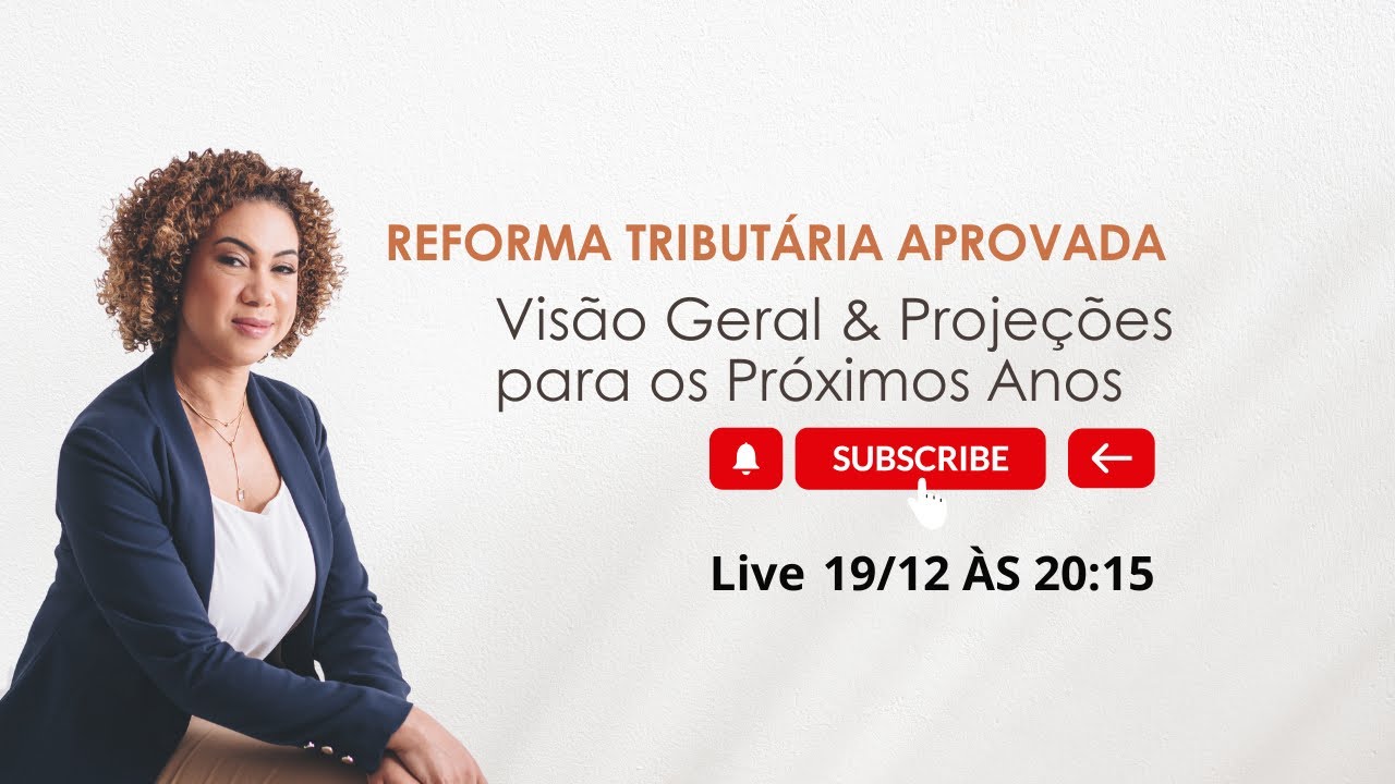 Reforma Tributária : Visão Geral & Projeções para os próximos anos.