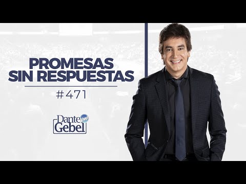 Dante Gebel #471 | Promesas sin respuesta