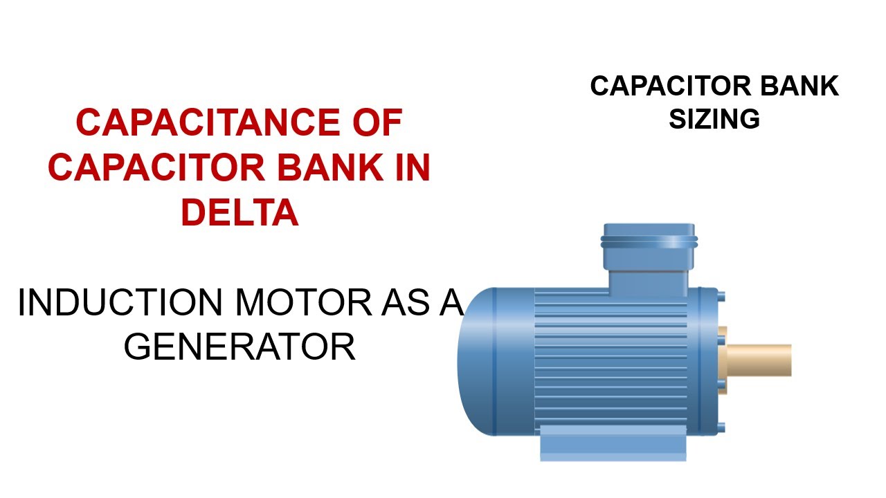 Capacitor Bank Sizing for Induction Motor Applications