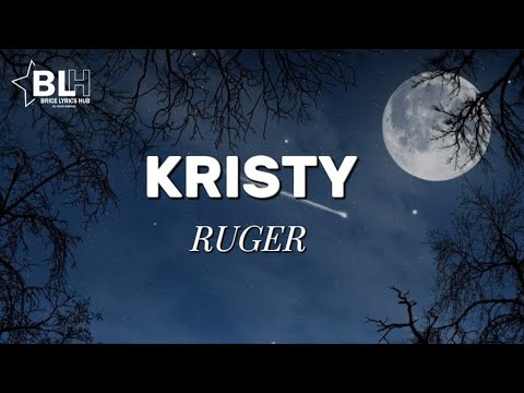 Ruger - Kristy (Lyrics)