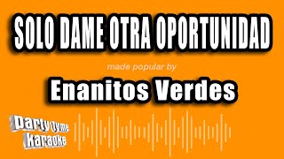 Enanitos Verdes - Solo Dame Otra Oportunidad (Versión Karaoke)
