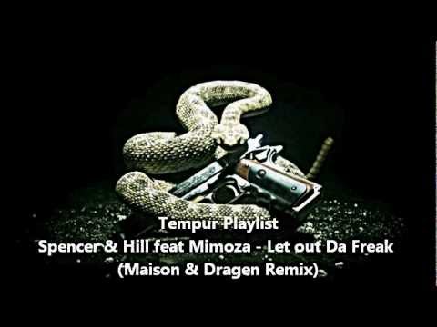 Spencer & Hill Feat Mimoza - Let out Da Freak (Maison & Dragen Remix)