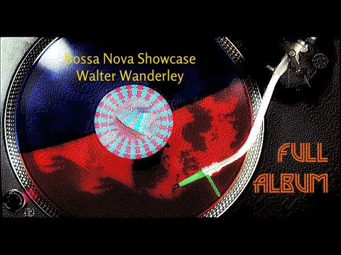 Bossa Nova Showcase - Walter Wanderley (Full Album)