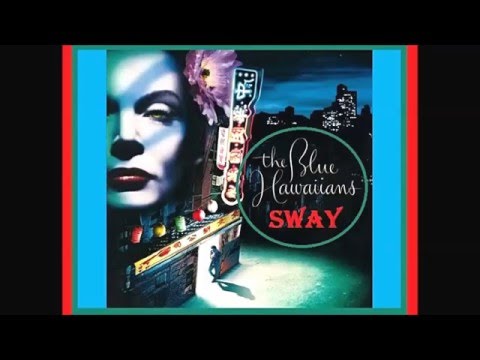 The Blue Hawaiians - Sway