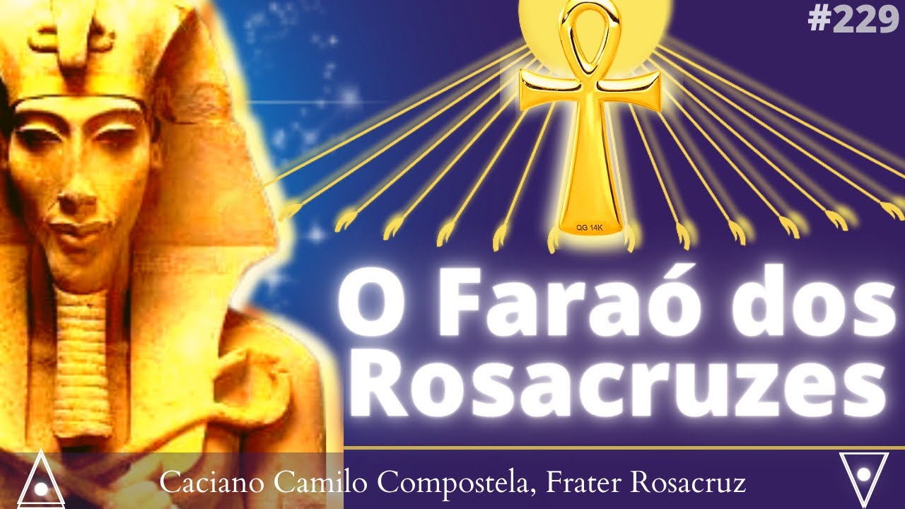 229- AKHENATON: história, magia e a rosacruz