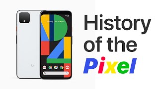 The history of the Google Pixel brand