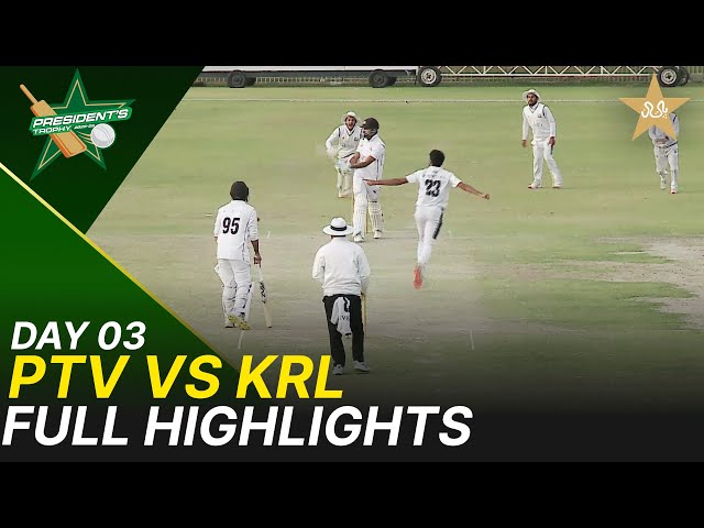 Full Highlights | PTV vs KRL | President Trophy | 2025-26 | Day 3 | PCB | M2Y1S