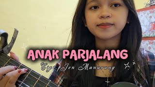 Download lagu ANAK PARJALANG-Cipt JEN MANURUNG || LAGU KHUSUS ANAK RANTAU SEDIH || COVER BY Tesalonika Sijabat  mp3