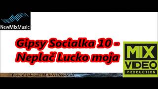 Gipsy Socialka 10 Neplač Lucko moja Gipsy Socialka 10 Neplač Lucko moja