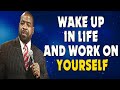 Wake Up In Life And Work On Yourself  Les Brown  Motivational Compilation Lets Become Successful