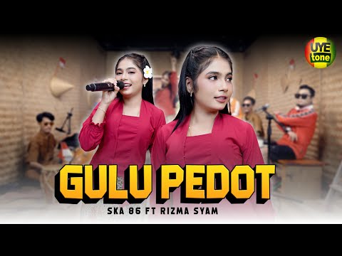 GULU PEDOT - SKA 86 feat RIZMA SYAM | UYE TONE: Get Ready to Dance!