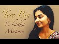 Tere Bin (Wazir) | Cover Song | Vishakha Mahore