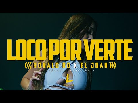 Loco por verte - Ronald RD feat El Joan (prod Charli Luky)