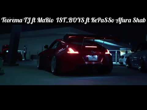 Teorema TJ ft MaRio IST_BOYS ft KePaSSo Afura Shab