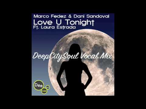 Marco Fedez & Dani Sandoval Ft. Laura Estrada / Love U Tonight / DeepCitySoul Vocal Mix