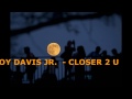 ROY DAVIS JR.  -   CLOSER 2 U