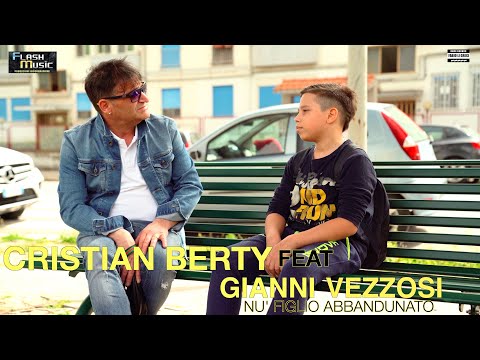 Cristian Berty FT Gianni Vezzosi - Nu' figlio abbandunato ( Video Ufficiale )