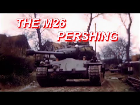 THE M26 PERSHING HISTORY AND DEVELOPMENT [ WWII DOCUMENTARY ]
